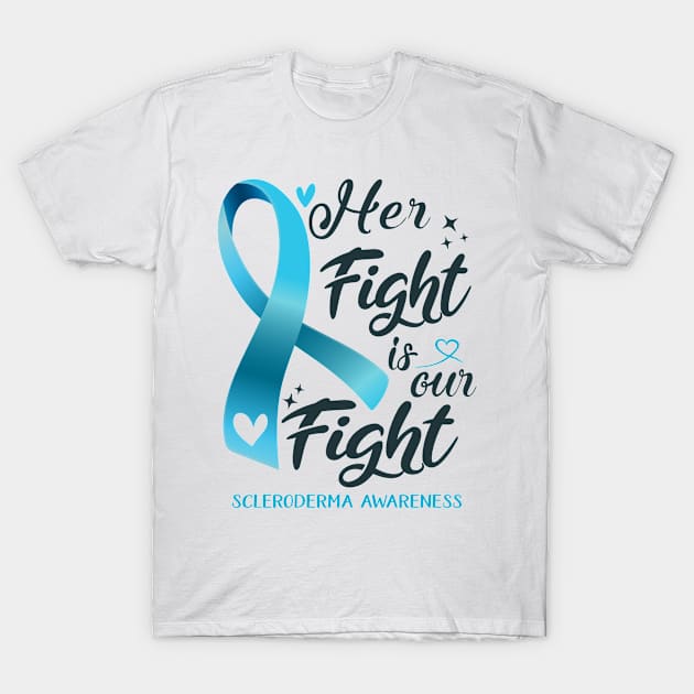 Scleroderma Awareness HER FIGHT IS OUR FIGHT T-Shirt by ThePassion99